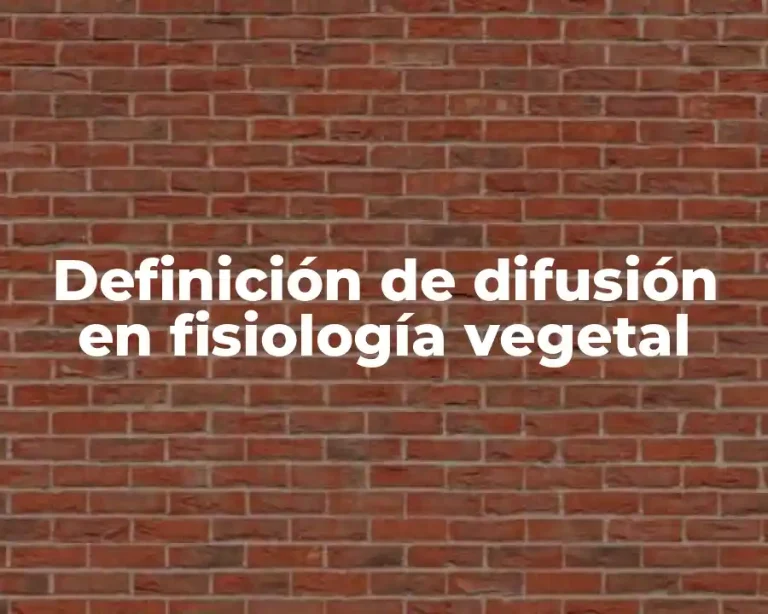 Definición de difusión en fisiología vegetal