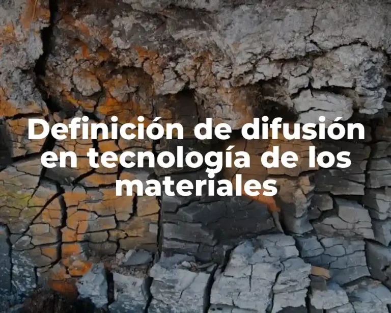Definición de difusión en tecnología de los materiales