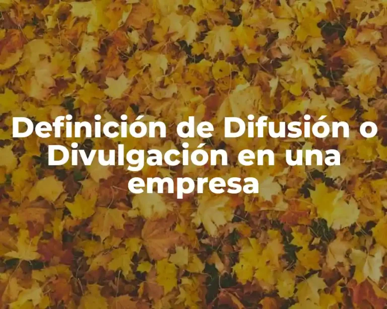 Definición de Difusión o Divulgación en una empresa