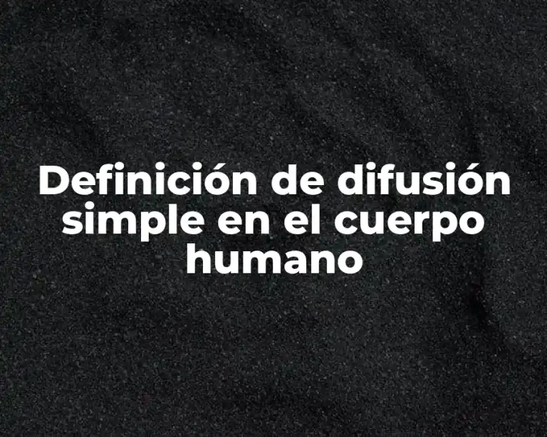 Definición de difusión simple en el cuerpo humano