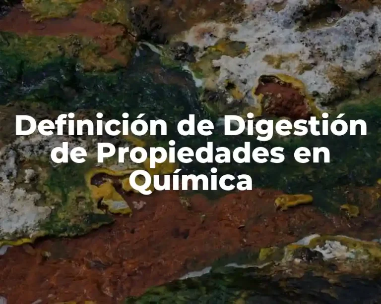 Definición de Digestión de Propiedades en Química