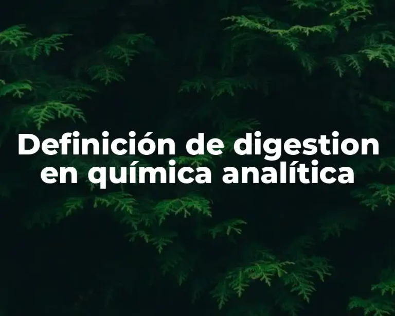 Definición de digestion en química analítica