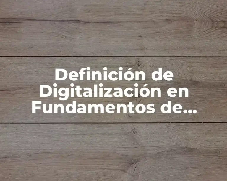 Definición de Digitalización en Fundamentos de Telecomunicaciones