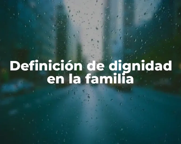 Definición de dignidad en la familia