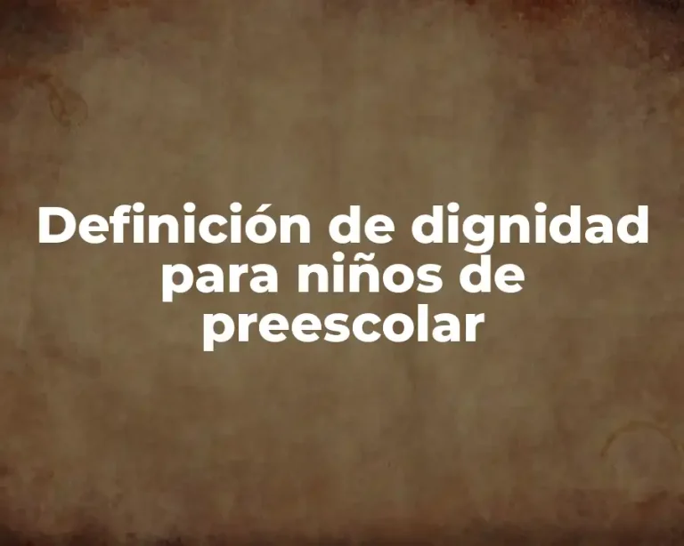 Definición de dignidad para niños de preescolar