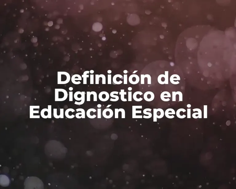 Definición de Dignostico en Educación Especial