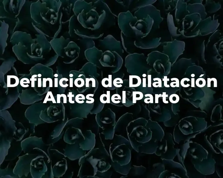 Definición de Dilatación Antes del Parto