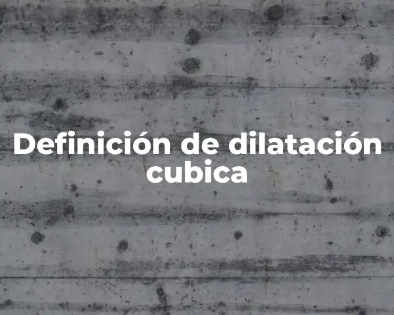 Definición de dilatación cubica