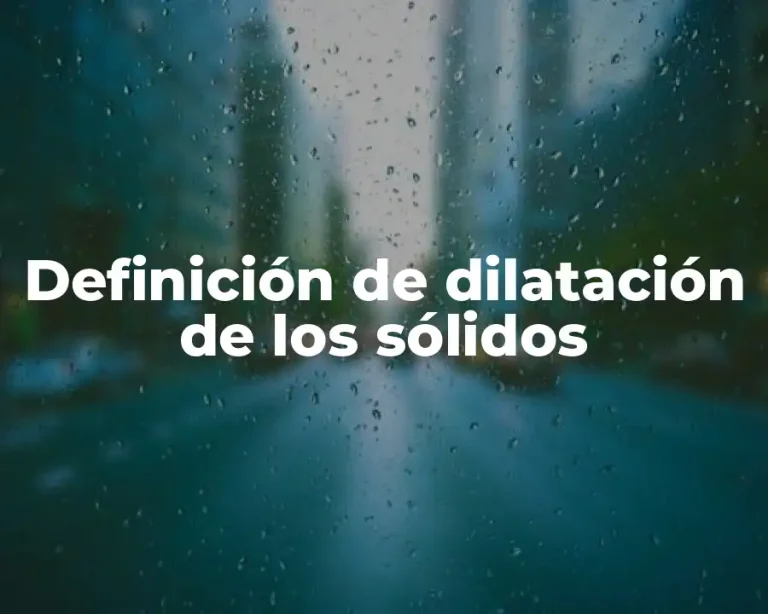 Definición de dilatación de los sólidos