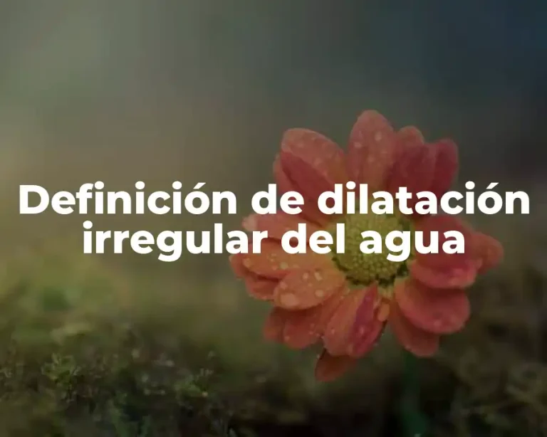 Definición de dilatación irregular del agua