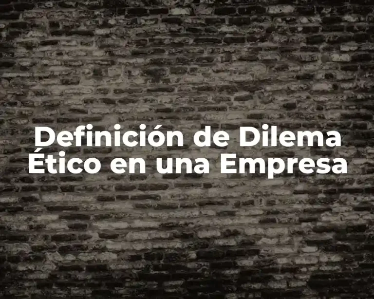 Definición de Dilema Ético en una Empresa