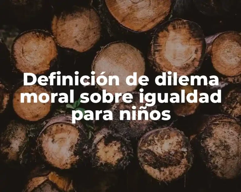 Definición de dilema moral sobre igualdad para niños