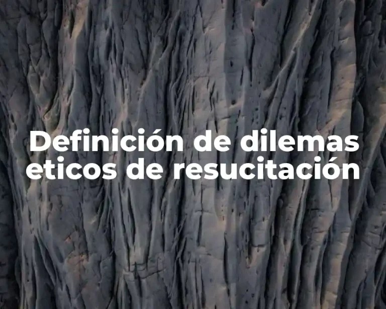 Definición de dilemas eticos de resucitación