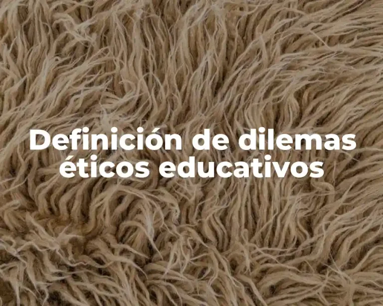 Definición de dilemas éticos educativos