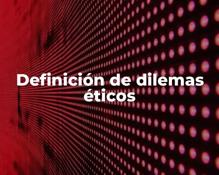 Definición de dilemas éticos