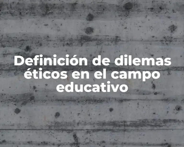 Definición de dilemas éticos en el campo educativo