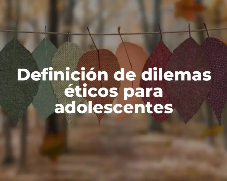 Definición de dilemas éticos para adolescentes