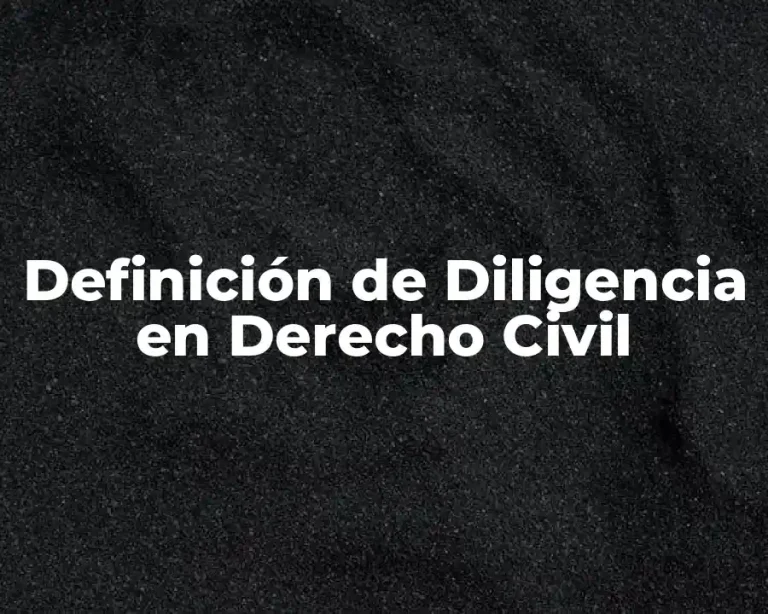 Definición de Diligencia en Derecho Civil
