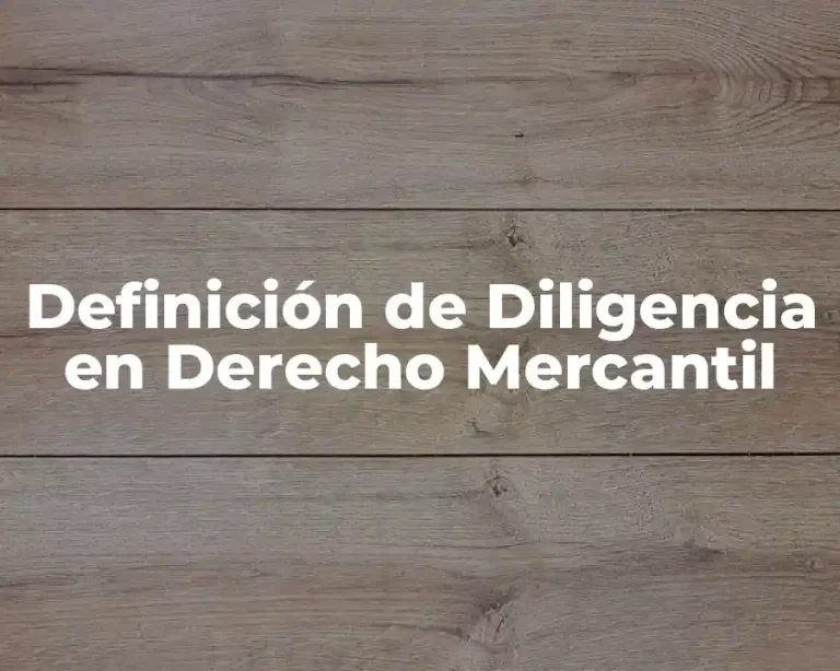 Definición de Diligencia en Derecho Mercantil