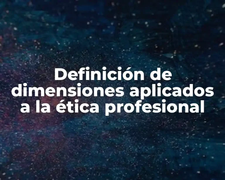 Definición de dimensiones aplicados a la ética profesional