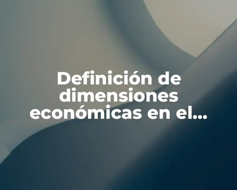 Definición de dimensiones económicas en el desarrollo sustentable
