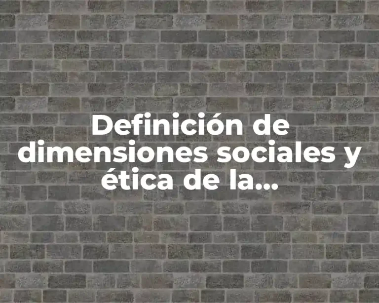Definición de dimensiones sociales y ética de la administración estratégica