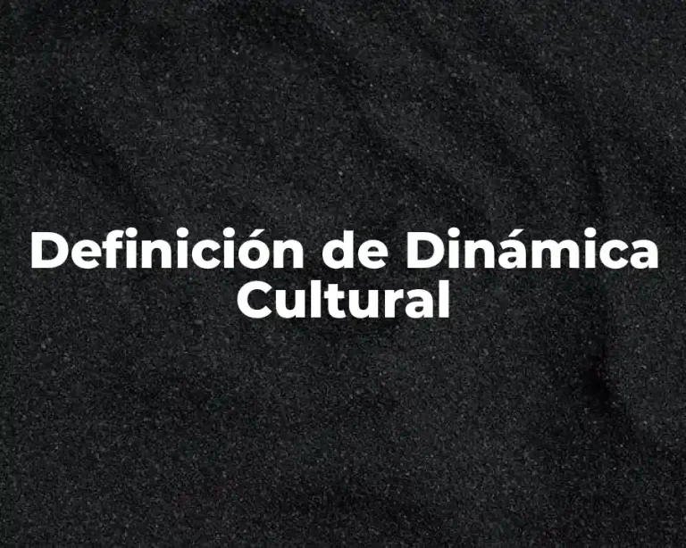 Definición de Dinámica Cultural
