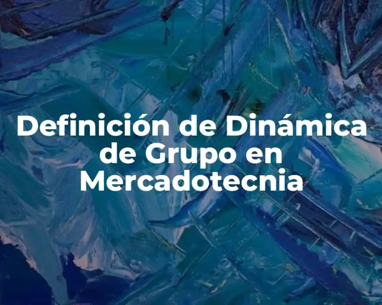Definición de Dinámica de Grupo en Mercadotecnia