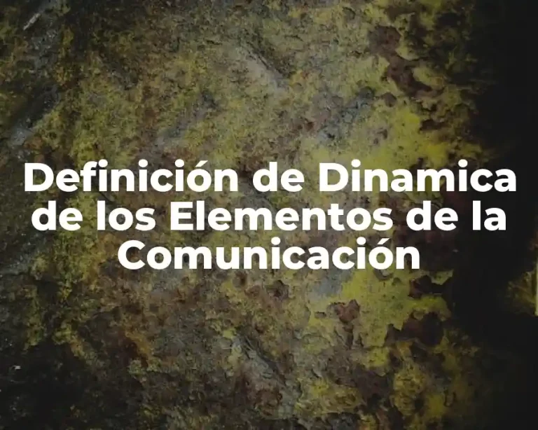 Definición de Dinamica de los Elementos de la Comunicación