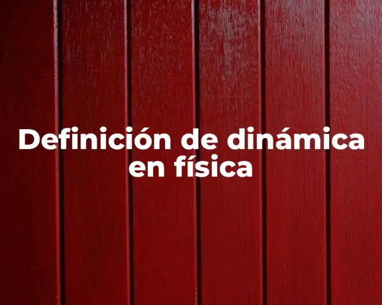 Definición de dinámica en física