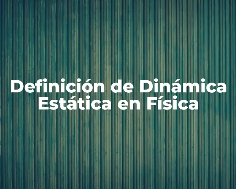 Definición de Dinámica Estática en Física