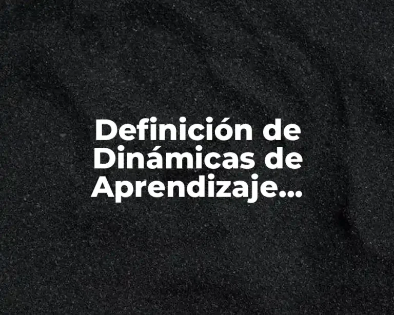Definición de Dinámicas de Aprendizaje Significativo