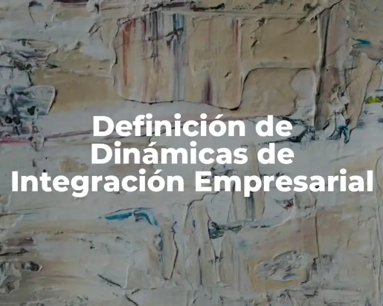 Definición de Dinámicas de Integración Empresarial