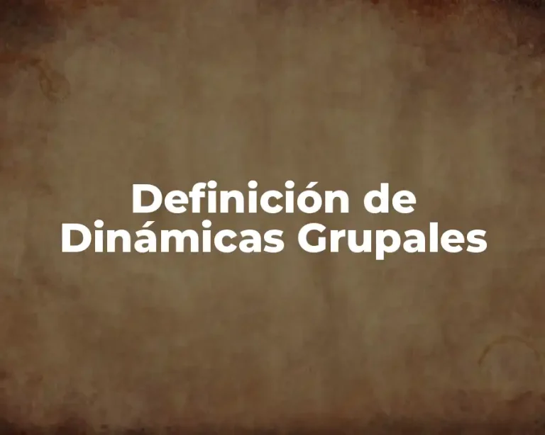 Definición de Dinámicas Grupales