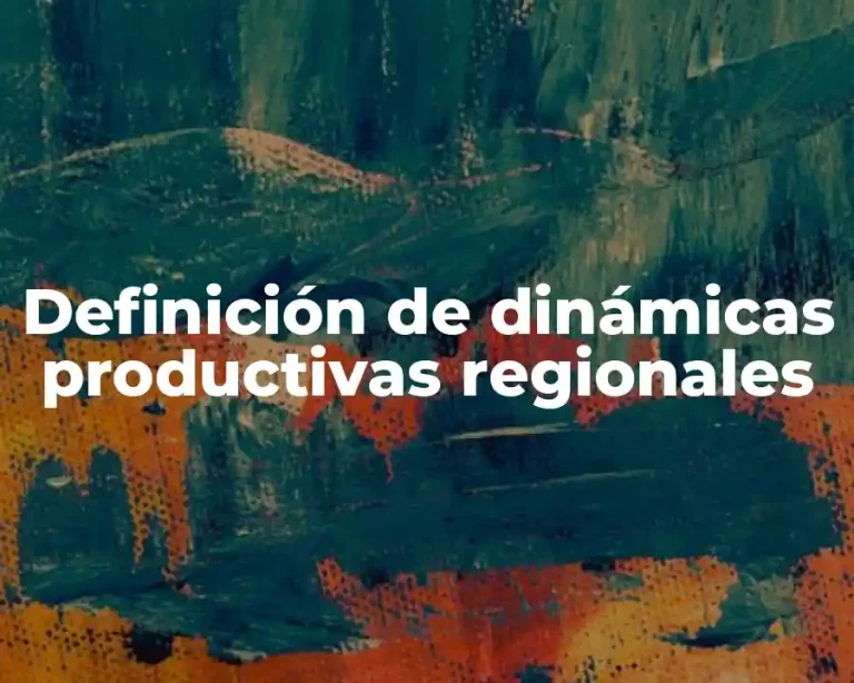 Definición de dinámicas productivas regionales