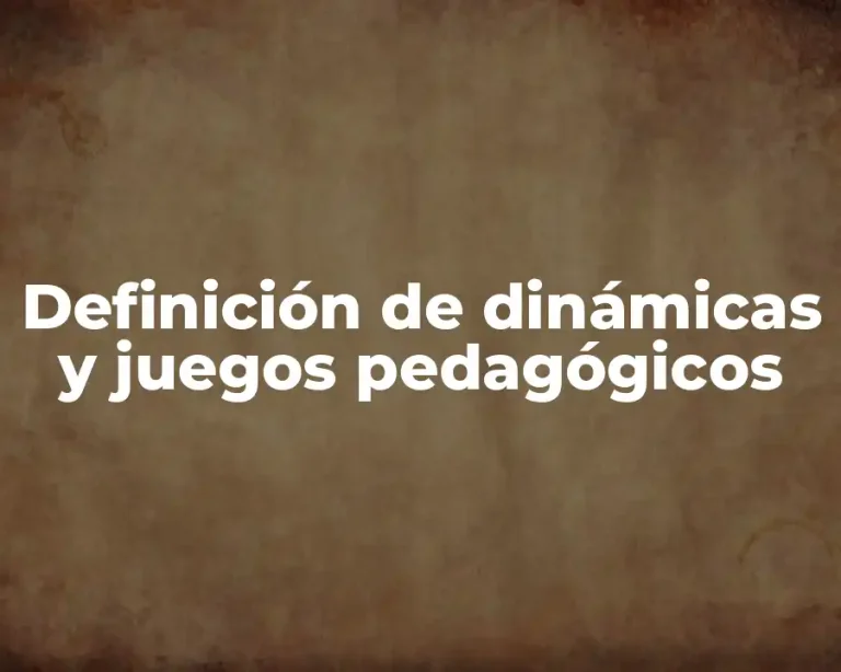 Definición de dinámicas y juegos pedagógicos