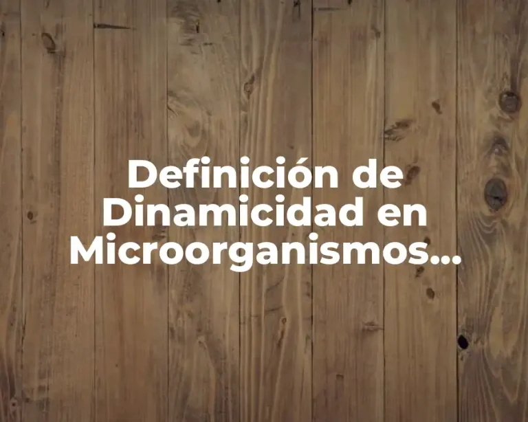 Definición de Dinamicidad en Microorganismos Bacterias