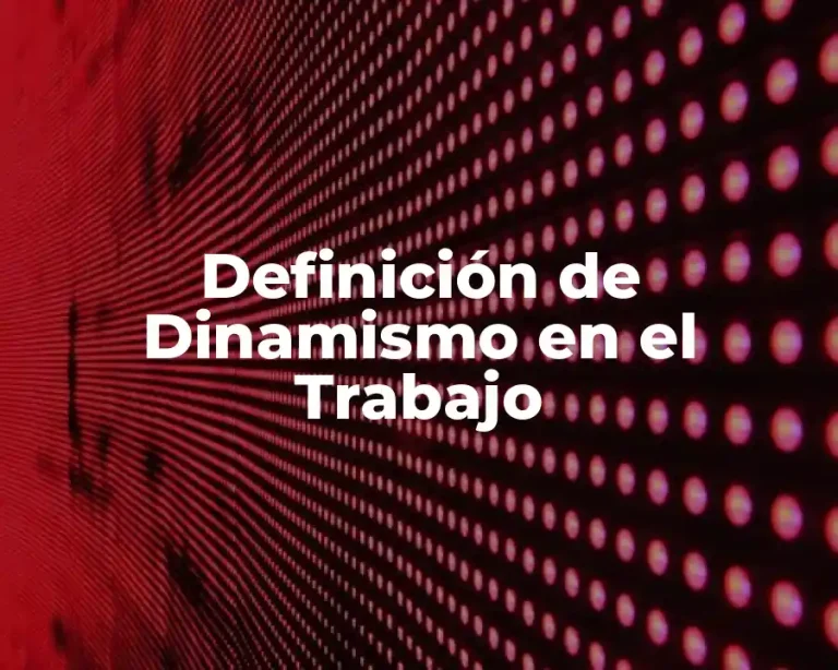 Definición de Dinamismo en el Trabajo