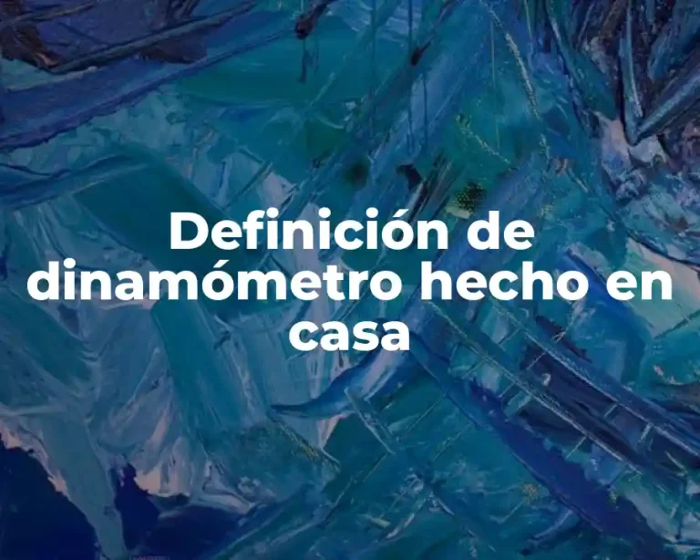 Definición de dinamómetro hecho en casa
