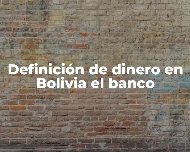 Definición de dinero en Bolivia el banco