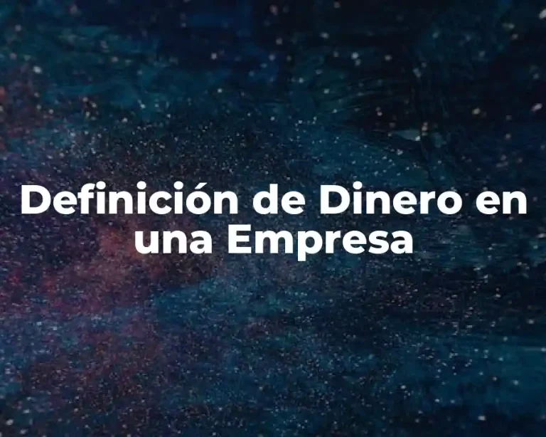 Definición de Dinero en una Empresa