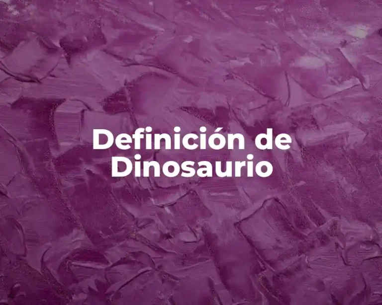 Definición de Dinosaurio