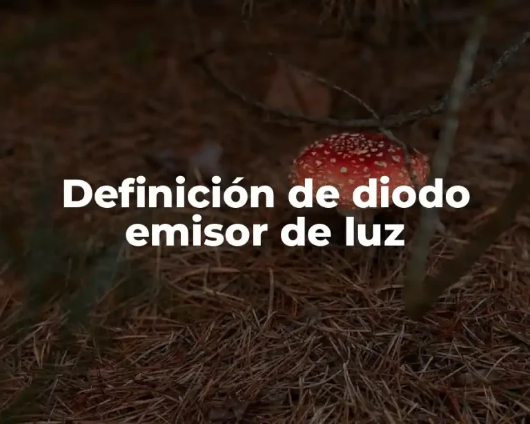 Definición de diodo emisor de luz