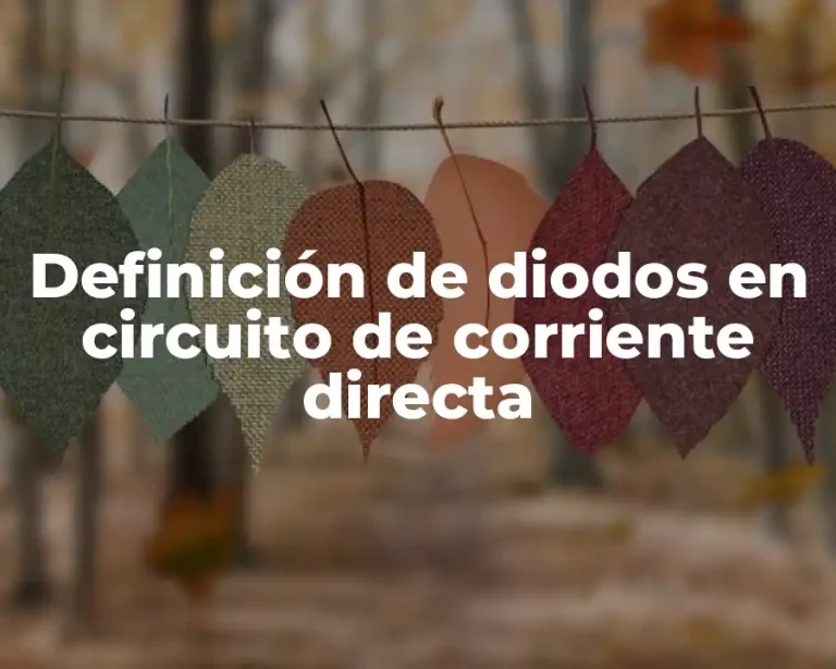 Definición de diodos en circuito de corriente directa