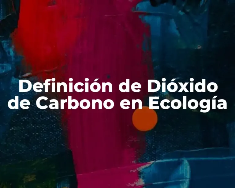 Definición de Dióxido de Carbono en Ecología