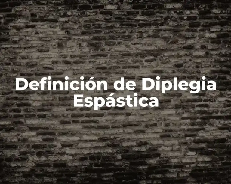 Definición de Diplegia Espástica