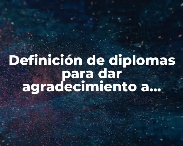Definición de diplomas para dar agradecimiento a autoridades