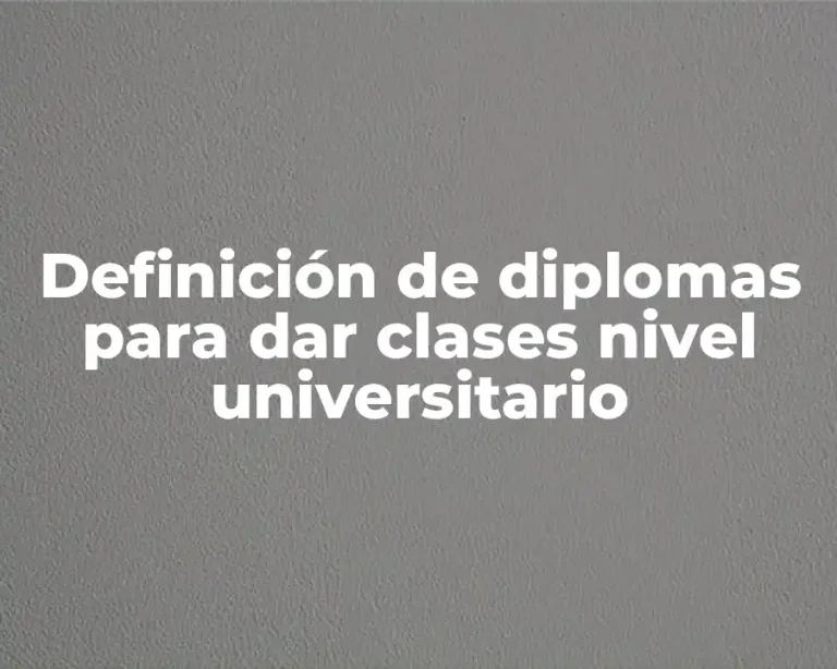Definición de diplomas para dar clases nivel universitario