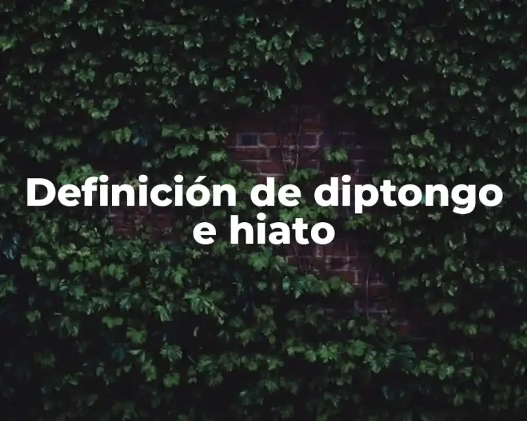 Definición de diptongo e hiato