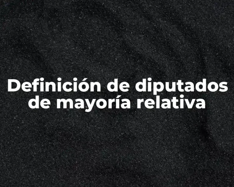 Definición de diputados de mayoría relativa